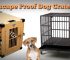 The Best Indestructible, Escape Proof & Heavy Duty Dog Crates in 2018